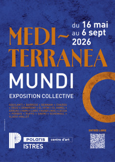 Exposition Mediterranea Mundi au Polaris Centre d'Art_Istres Exposition Mediterranea Mundi au Polaris Centre d'Art_Istres