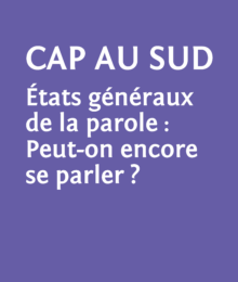 Le temps des enjeux, Cap au sud états généraux de la parole: Peut-on encore se parler? LE TEMPS DES ENJEUX_Istres